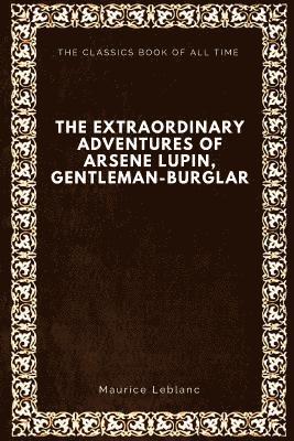 Maurice LeBlanc - The Extraordinary Adventures of Arsene Lupin, Gentleman-Burglar, Häftad