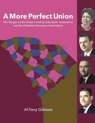 Al-Tony Gilmore - A More Perfect Union: The Merger of the South Carolina Education Association & the Palmetto Education Association, Häftad. Tillgänglighet: Lägg i varukorg