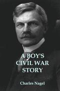 A Boy's Civil War Story: Annotated and Illustrated Edition