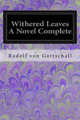 Rudolf Von Gottschall - Withered Leaves A Novel Complete, Häftad. Tillgänglighet: Lägg i varukorg