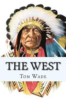 Tom Wade - The West: A journey through the old west, Häftad. Tillgänglighet: Lägg i varukorg
