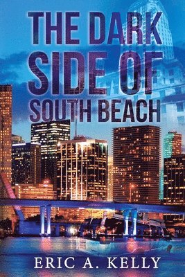 Eric a. Kelly - The Dark Side of South Beach, Häftad. Tillgänglighet: Lägg i varukorg