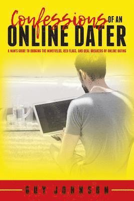 Guy Johnson - Confessions Of An Online Dater: A Man's Guide to Dodging the Minefields, Red Flags, and Deal Breakers of Online Dating, Häftad. Tillgänglighet: Lägg i varukorg