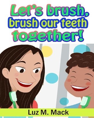 Luz Maria Mack - Let's brush, brush our teeth together!, Häftad