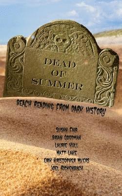 Brian Goodman, Laurie Hull - Dead of Summer: Beach Reading from Dark History 2017, Häftad. Tillgänglighet: Lägg i varukorg