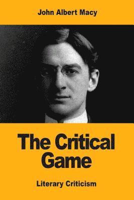 John Albert Macy - The Critical Game, Häftad. Tillgänglighet: Lägg i varukorg
