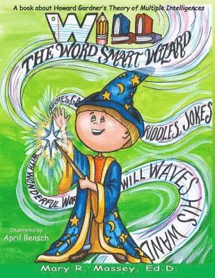 Mary R. Massey Edd - Will, the Word SMART Wizard: A book about Howard Gardner's Theory of Multiple Intelligences, Häftad. Tillgänglighet: Lägg i varukorg