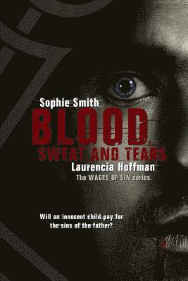 Sophie Smith, Laurencia Hoffman - Blood, Sweat, and Tears, Häftad. Tillgänglighet: Lägg i varukorg