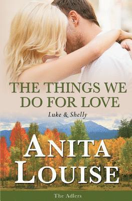 Anita Louise - The Things We Do For Love: Luke & Shelly, Häftad. Tillgänglighet: Lägg i varukorg