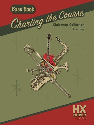 Ryan Fraley - Charting the Course Christmas Collection, Bass Book, Häftad. Tillgänglighet: Lägg i varukorg