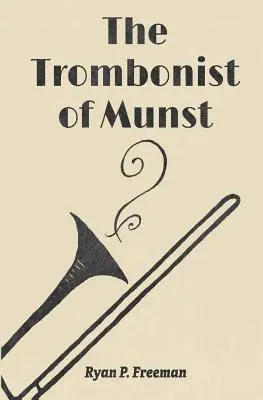 Ryan P. Freeman - The Trombonist of Munst, Häftad. Tillgänglighet: Lägg i varukorg