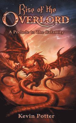 Kevin Potter - Rise of the Overlord: A Prelude to The Calamity, Häftad