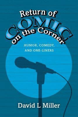 David L. Miller - Return of Comic on the Corner: Humor, Comedy, and One-Liners, Häftad