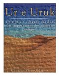 Ur e Uruk: a histria e o legado das duas mais importantes cidades dos sumrios antigos