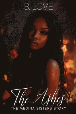 B. Love - The Ashes: The Medina Sisters' Story, Häftad. Tillgänglighet: Lägg i varukorg