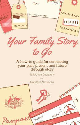Mary Beth Sammons, Monica Dougherty - Your Family Story To Go, Häftad