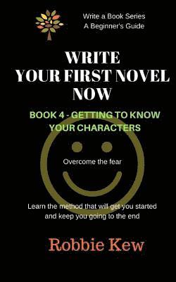 Robbie McCauley - Write Your First Novel Now. Book 4 - Getting to Know Your Characters: Learn the method that will get you started and keep you going to the end, Häftad. Tillgänglighet: Lägg i varukorg