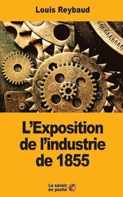 Louis Reybaud - L'Exposition de l'industrie de 1855: Et ses conséquences économiques, Häftad. Tillgänglighet: Lägg i varukorg
