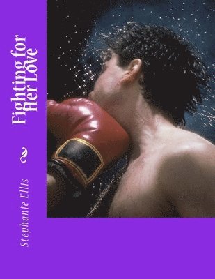 Stephanie Ellis - Fighting for Her Love, Häftad. Tillgänglighet: Lägg i varukorg