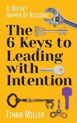 Ethan Miller - It Doesn't Happen By Accident: The Six Keys to Leading with Intention, Häftad. Tillgänglighet: Lägg i varukorg