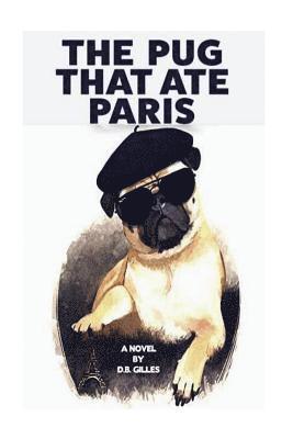D. B. Gilles - The Pug That Ate Paris, Häftad. Tillgänglighet: Lägg i varukorg