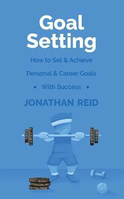 Jonathan Reid - Goal Setting: How To Set & Achieve Personal & Career Goals With Success, Häftad. Tillgänglighet: Lägg i varukorg