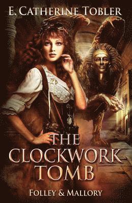E. Catherine Tobler - The Clockwork Tomb, Häftad. Tillgänglighet: Lägg i varukorg