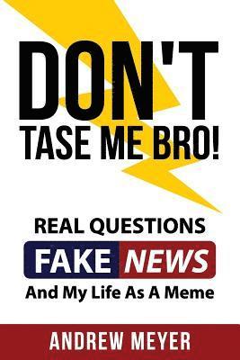Andrew Meyer - Don't Tase Me Bro! Real Questions, Fake News, And My Life As A Meme, Häftad. Tillgänglighet: Lägg i varukorg