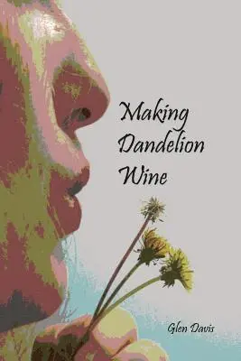 Glen Davis - Making Dandelion Wine, Häftad. Tillgänglighet: Lägg i varukorg