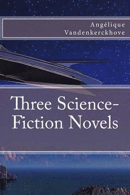 Angélique Vandenkerckhove - Three Science-Fiction Novels, Häftad. Tillgänglighet: Lägg i varukorg