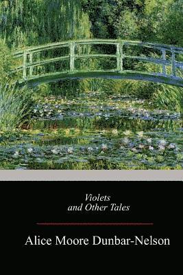 Alice Moore Dunbar-Nelson - Violets and Other Tales, Häftad. Tillgänglighet: Lägg i varukorg
