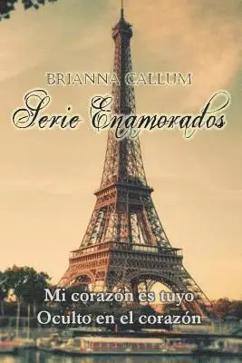 Brianna Callum - Serie Enamorados: Mi corazón es tuyo. Oculto en el corazón., Häftad. Tillgänglighet: Lägg i varukorg