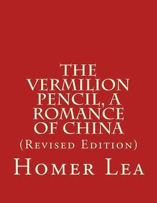 Homer Lea, Lawrence M. Kaplan Ph. D. - The Vermilion Pencil, A Romance of China, Häftad. Tillgänglighet: Lägg i varukorg