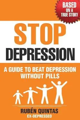 Ruben Quintas - Stop Depression: A guide to beat depression without pills (Based on a true story), Häftad. Tillgänglighet: Lägg i varukorg