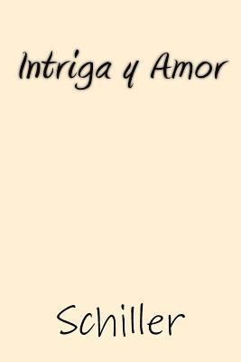 Schiller - Intriga y Amor (Spanish Edition), Häftad