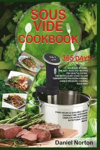 Sous Vide Cookbook: 365 Days Cooking Sous Vide at Home, The Best Sous Vide Recipes for Healthy Eating, The Quick & Easy Guide to Low Tempe