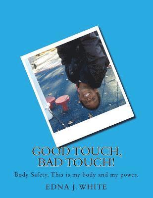 Edna J. White - Good Touch, Bad Touch!: A boy's story about talking about personal body safety with his family., Häftad. Tillgänglighet: Lägg i varukorg