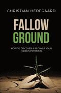 Fallow Ground: How to Discover & Recover Your Hidden Potential