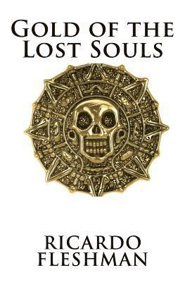 Ricardo M. Fleshman - Gold of the Lost Souls, Häftad. Tillgänglighet: Lägg i varukorg