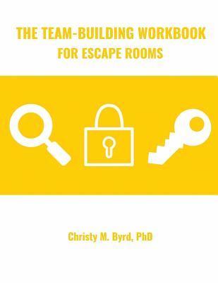 Christy M. Byrd - The Team-Building Workbook for Escape Rooms, Häftad. Tillgänglighet: Lägg i varukorg