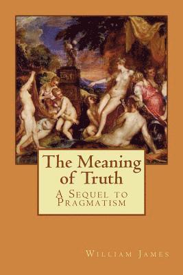William James, Alba Longa - Meaning of Truth, Häftad