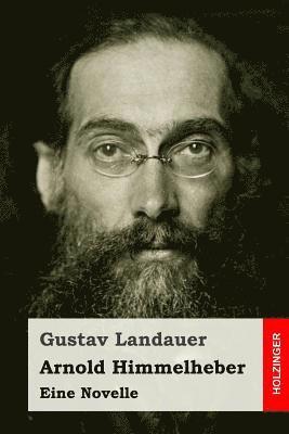 Gustav Landauer - Arnold Himmelheber: Eine Novelle, Häftad