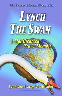 Larry Michelsohn, Lynn Michelsohn - Lynch the Swan--A Lighthearted Travel Memoir: Slow Travel to Barcelona, Vienna, Budapest, Bratislava, Prague, London, Brighton, Salisbury, Dublin, and, Häftad. Tillgänglighet: Lägg i varukorg