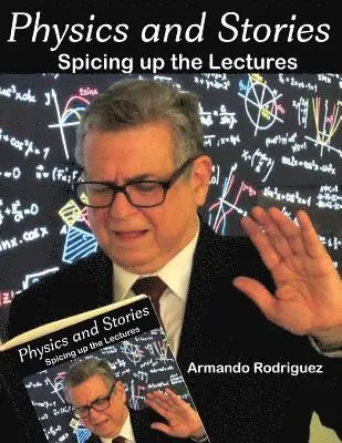Armando Rodriguez - Physics and Stories: Spice up your lectures, Häftad. Tillgänglighet: Lägg i varukorg