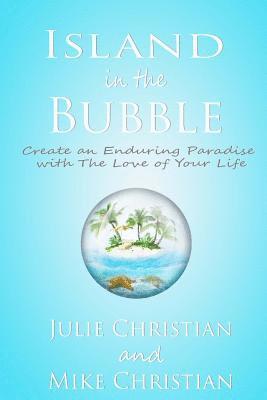 Mike Christian, Julie Christian - Island In The Bubble: Create an Enduring Paradise with The Love of Your Life, Häftad. Tillgänglighet: Lägg i varukorg