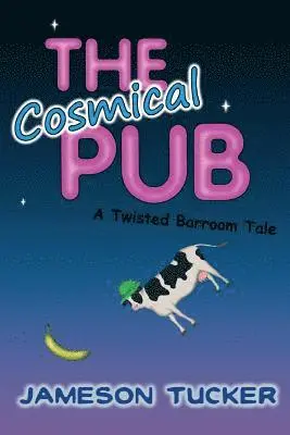 Jameson Tucker - The Cosmical Pub: A Twisted Barroom Tale, Häftad. Tillgänglighet: Lägg i varukorg