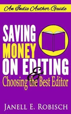 Janell E. Robisch - Saving Money on Editing & Choosing the Best Editor: An Indie Author Guide, Häftad. Tillgänglighet: Lägg i varukorg