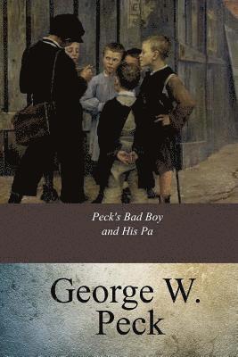 George W. Peck - Peck's Bad Boy and His Pa, Häftad. Tillgänglighet: Lägg i varukorg