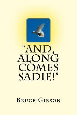 Bruce Gibson - "And, Along Comes Sadie!", Häftad