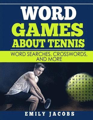 Emily Jacobs - Word Games About Tennis: Word Searches, Crosswords, and More, Häftad